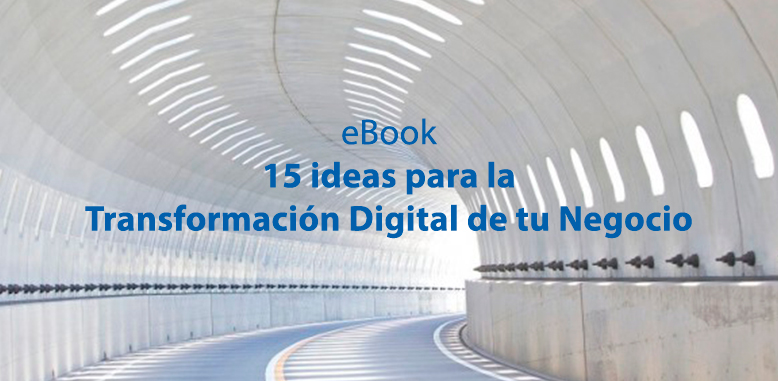 ebook 15 ideas para la Transformación Digital de tu negocio