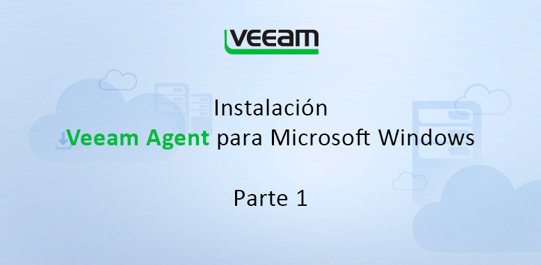 Instalación de Veeam Agent para Windows (Parte 1)