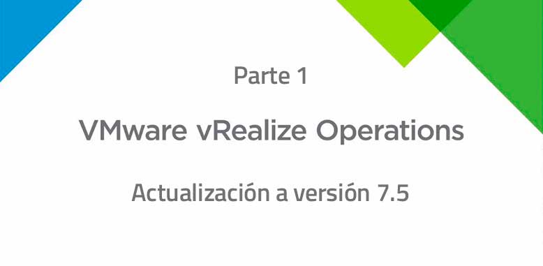 Actualización vRealize Operations Manager 7.5 (Parte 1)