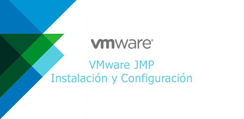 Instalación y Configuración VMware JMP
